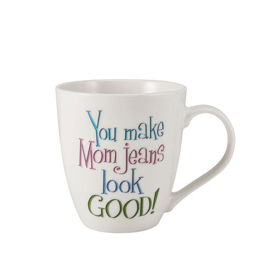 Sentiment Mugs You Make Mom Jeans Look Good Mug